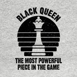 BLACK QUEEN THE MOST POWERFUL PIECE IN THE GAME T-Shirt